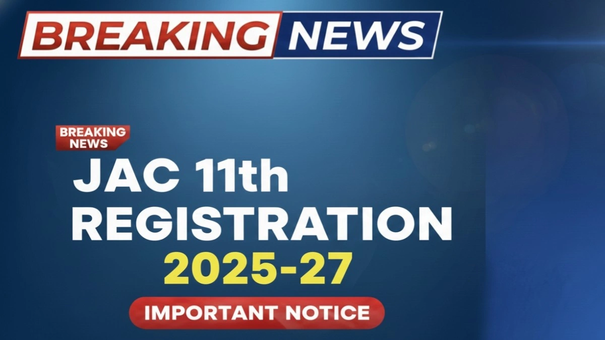 JAC 11th Registration 2025-27 Important Notice